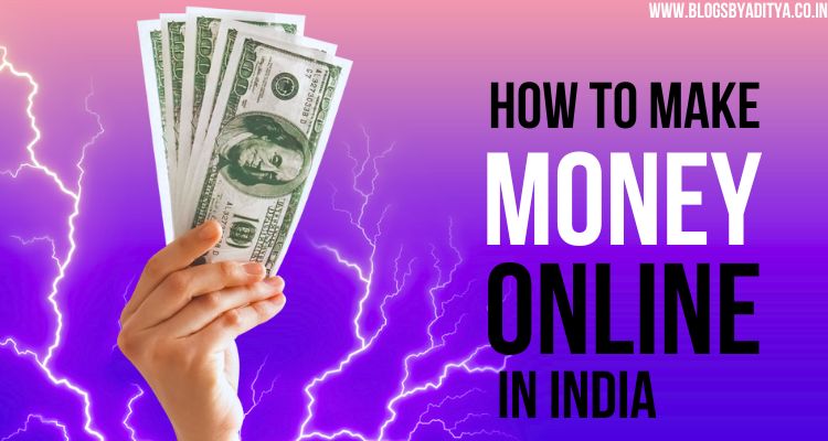 HOW TO MAKE MONEY ONLINE IN INDIA